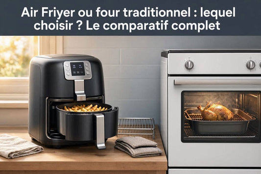 Air Fryer ou four traditionnel : lequel choisir ? Le comparatif complet
